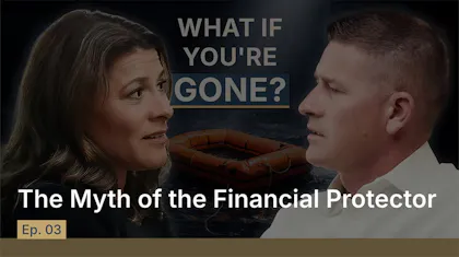 Episode 3: The Myth of the Financial Protector.